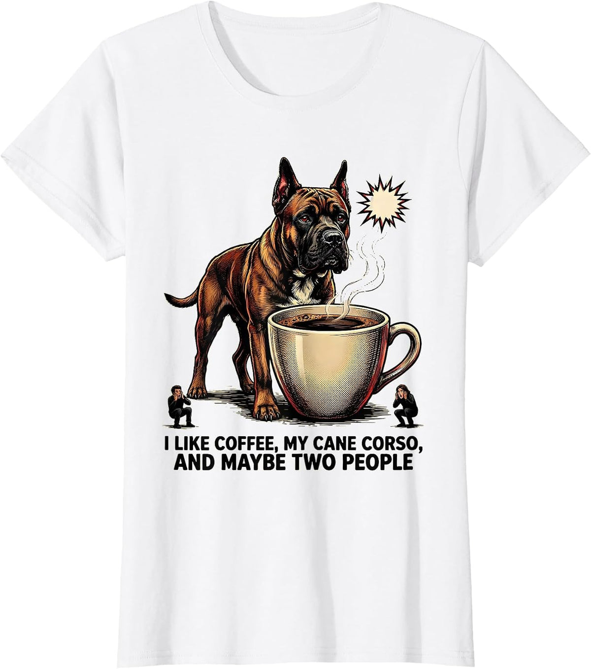 Women's I Like Coffee, My Cane Corso, And Maybe Two People Funny T-Shirt - White
