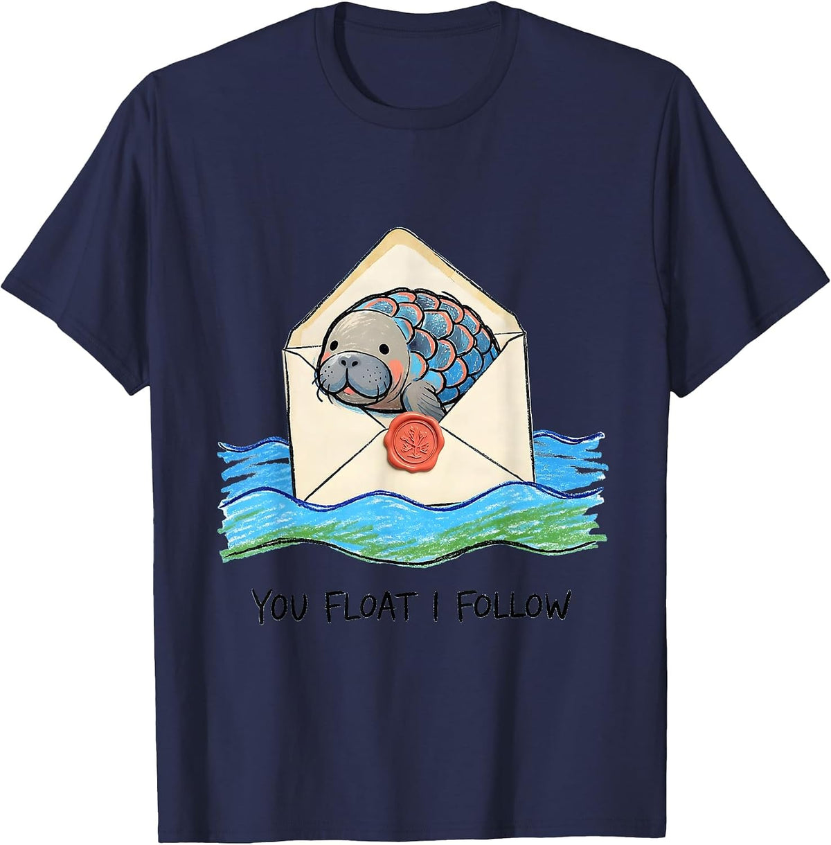 You Float I Follow Naive Kidcore Manatee Lover Gift T-Shirt - Navy Blue