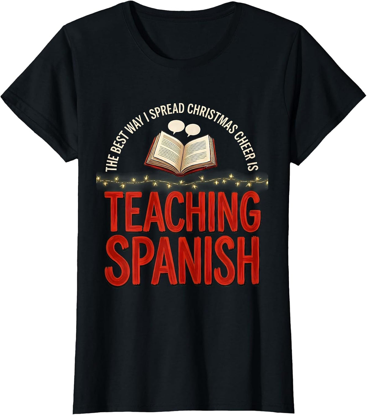 The Best Way I Spread Christmas Cheer Is Teaching Spanish T-Shirt - Black