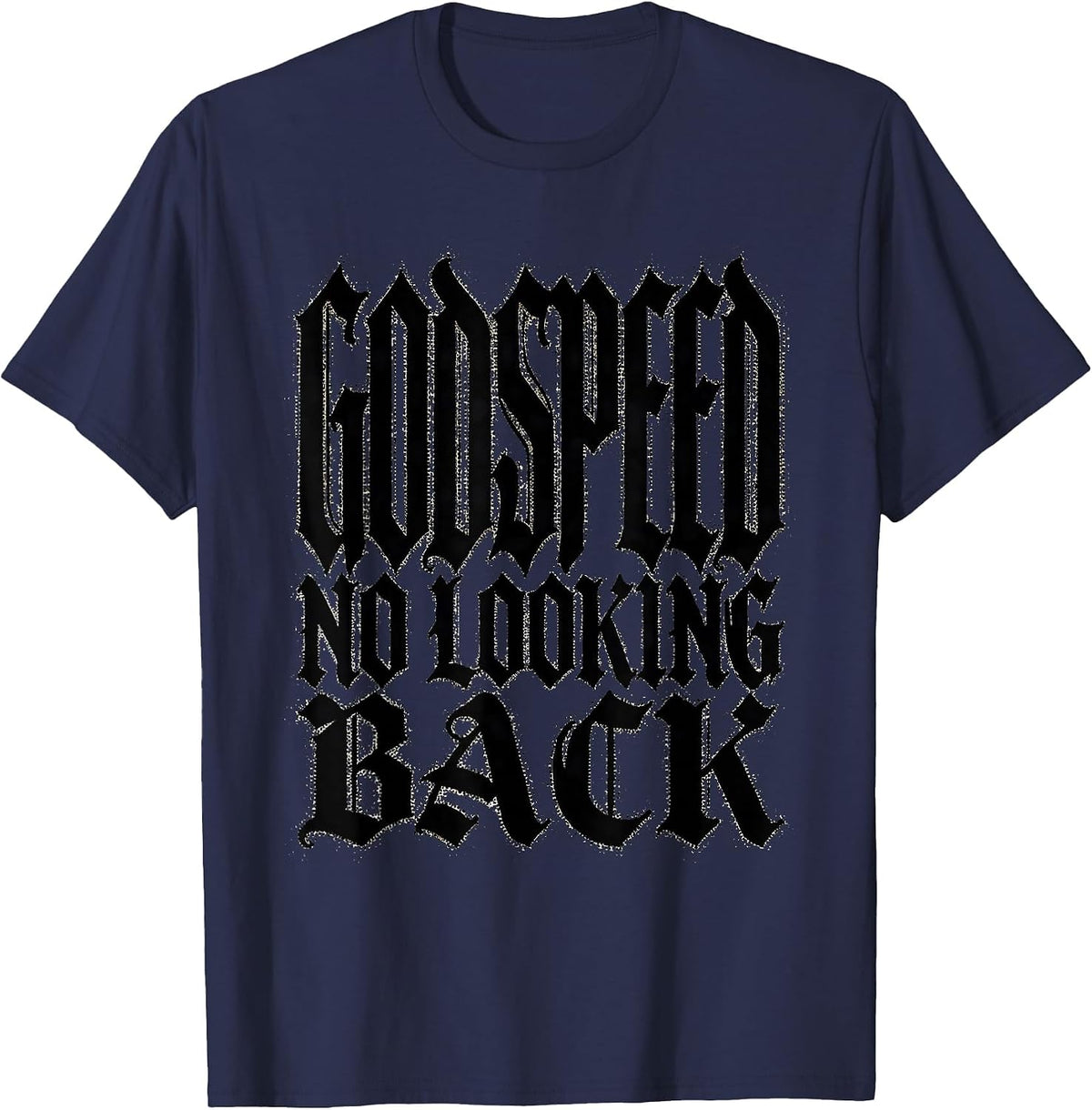 Godspeed No Looking Back Forward Motion Design T-Shirt - Navy Blue