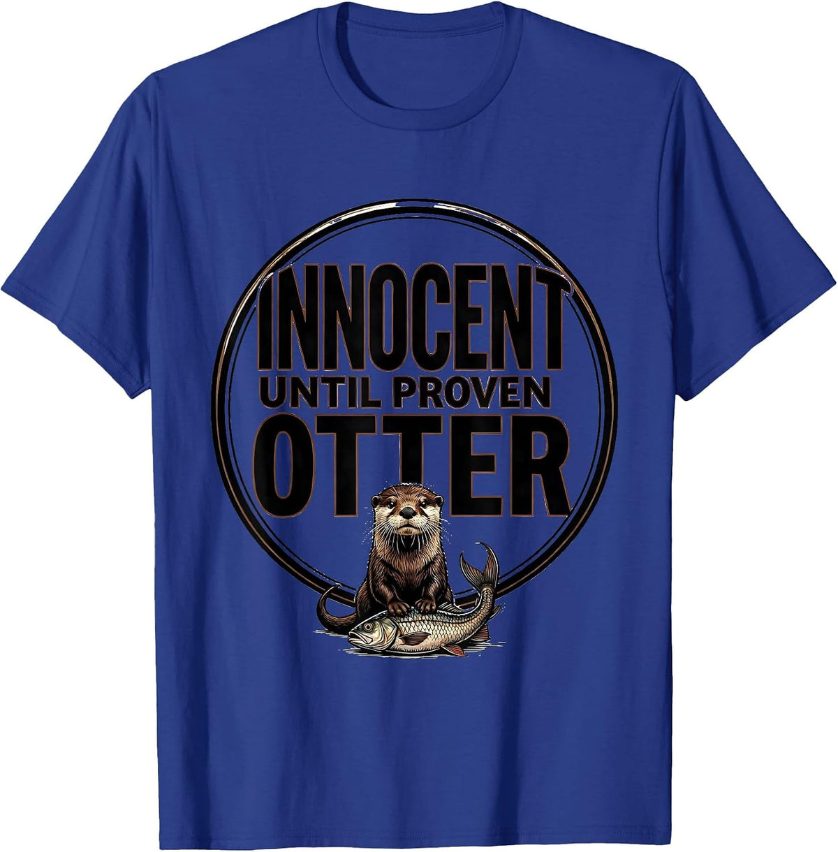 Innocent Until Proven Otter Funny Otter Lover Pun Humor T-Shirt - Royal Blue
