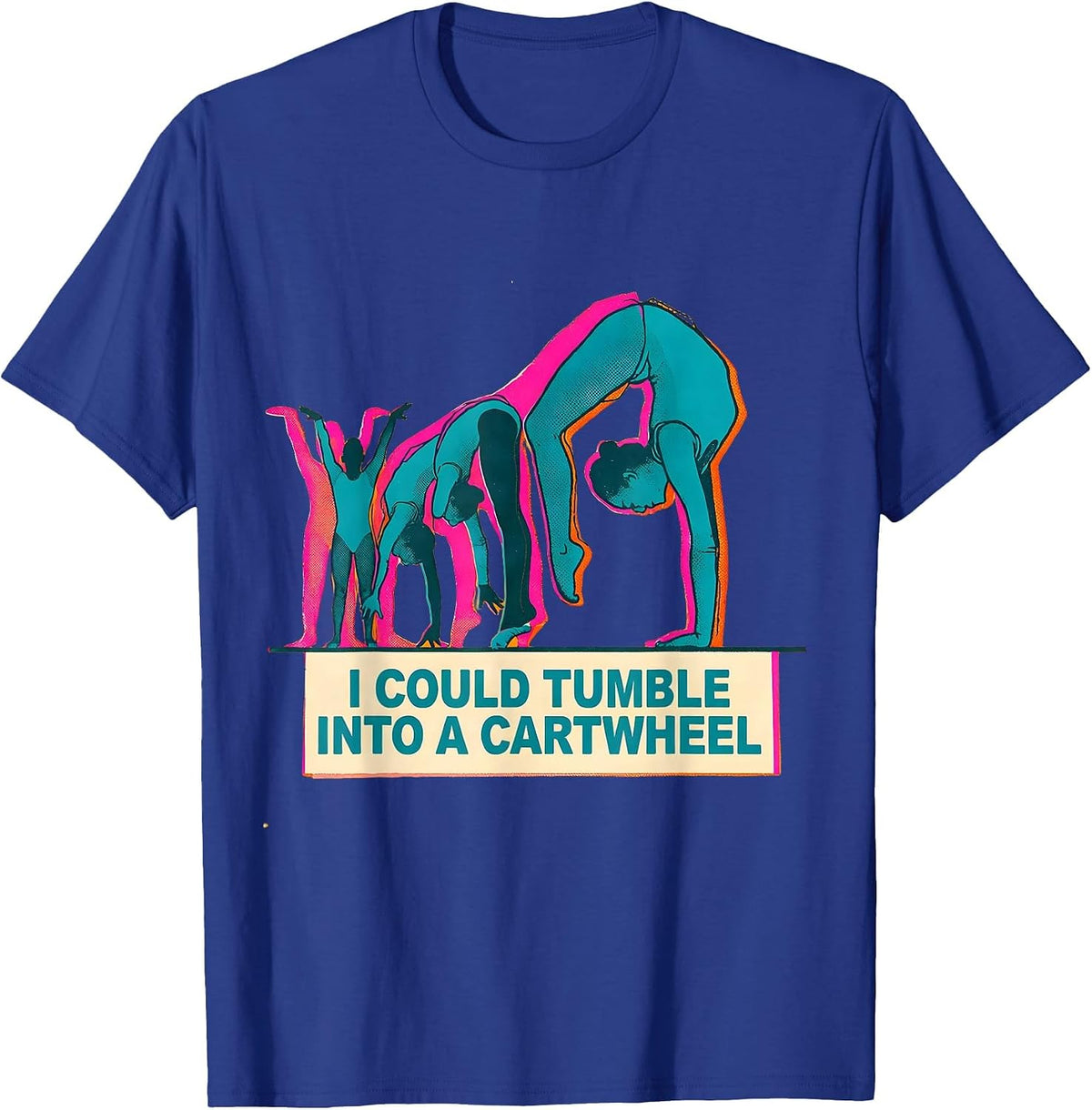 Men's I Could Tumble Into A Cartwheel Playful Gymnastics Gift T-Shirt - Royal Blue
