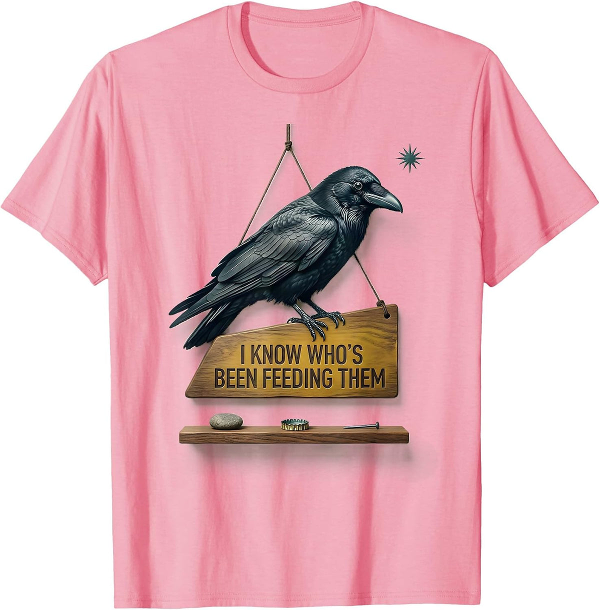 Men's I Know Who's Been Feeding Them Dark Humor Crow Lover Gift T-Shirt - Pink