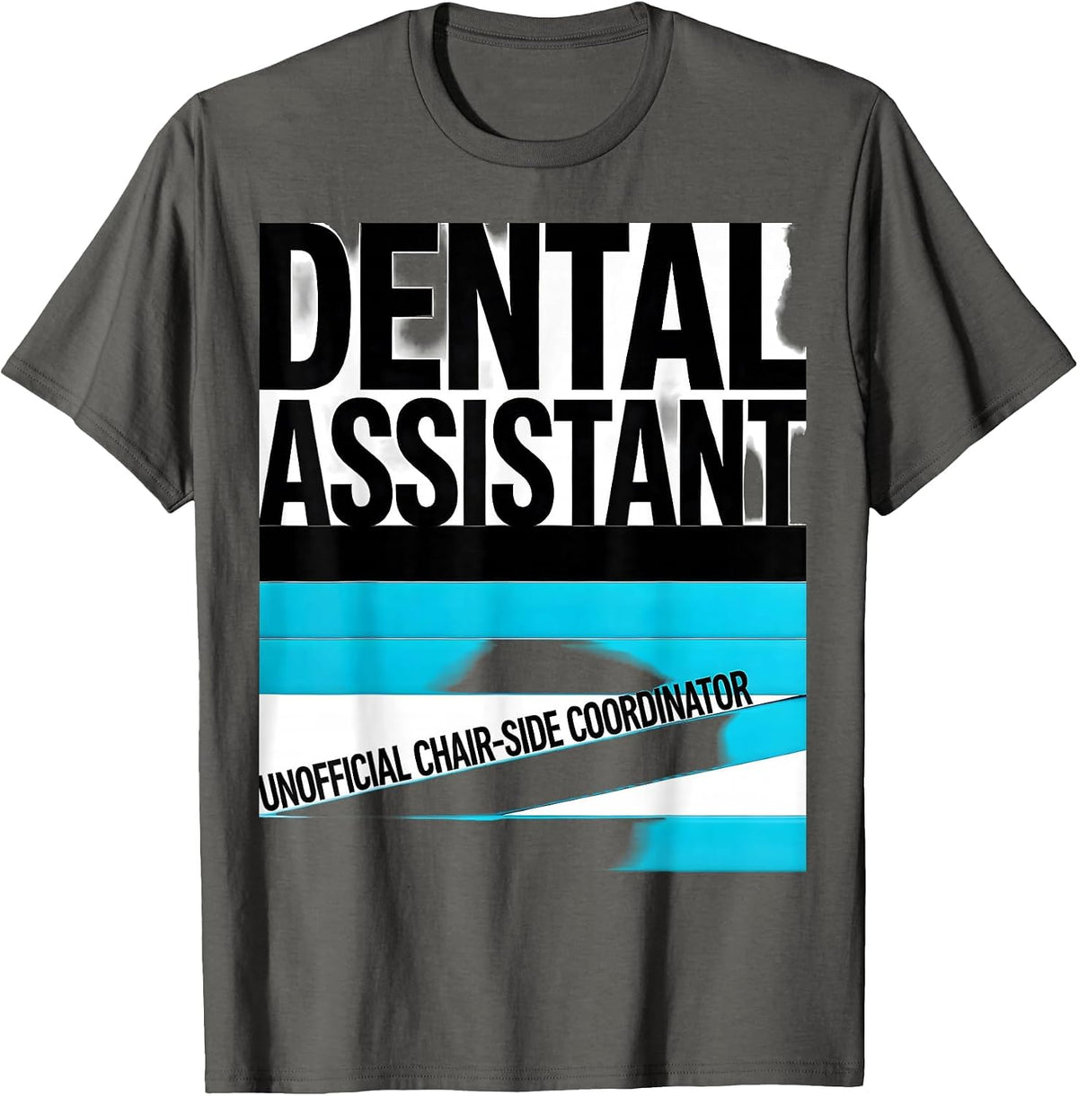 Men's DENTAL ASSISTANT UNOFFICIAL CHAIR-SIDE COORDINATOR Funny T-Shirt - Asphalt Grey