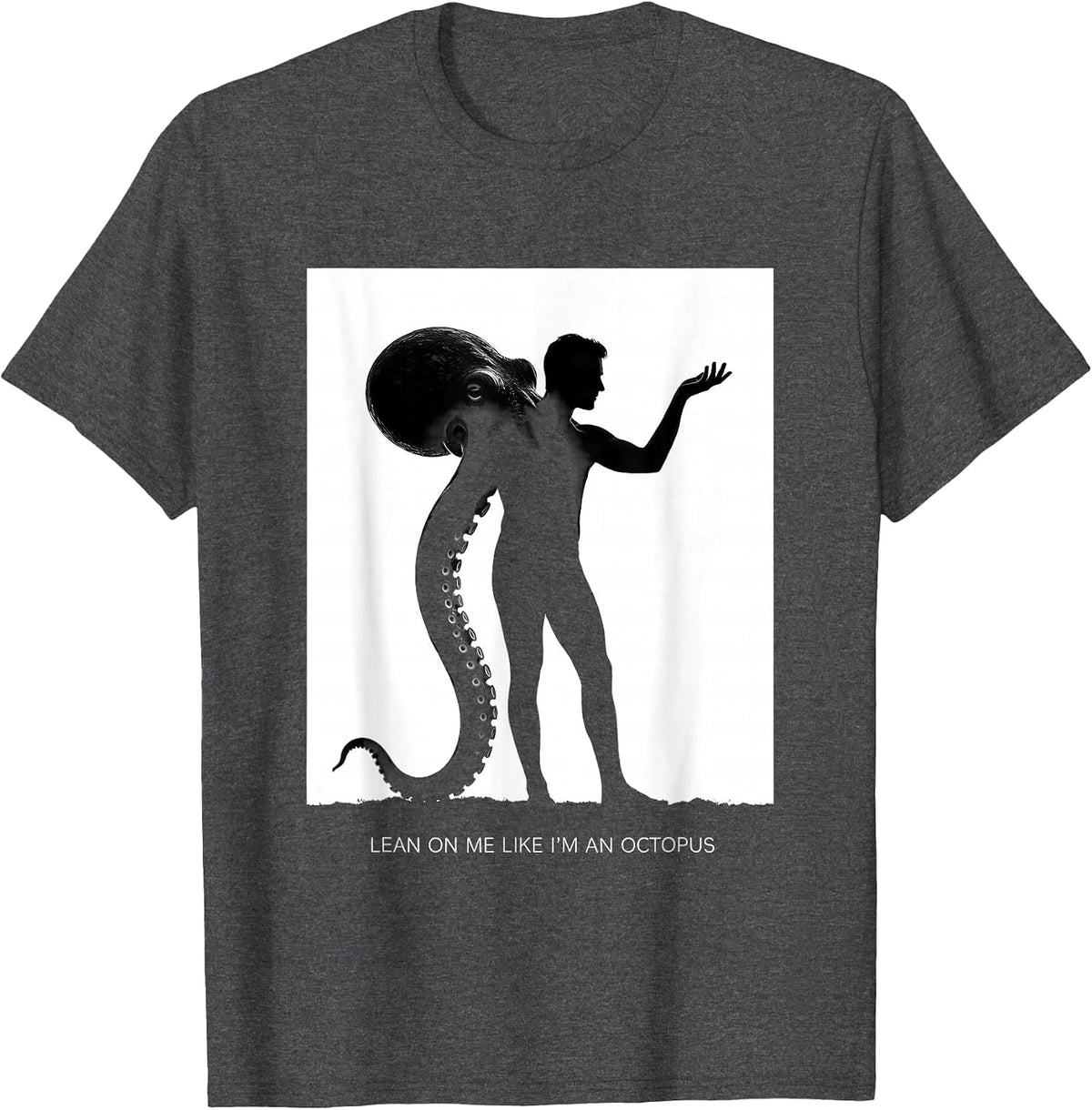 Lean On Me Like I'm An Octopus Funny Octopus Lover Vintage T-Shirt - Dark Heather Grey