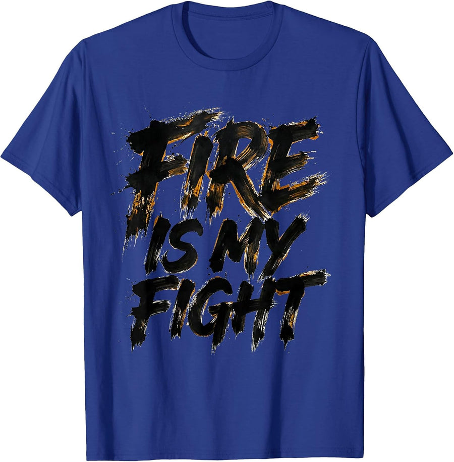 Fire Is My Fight Brave Firefighter Design T-Shirt - Royal Blue