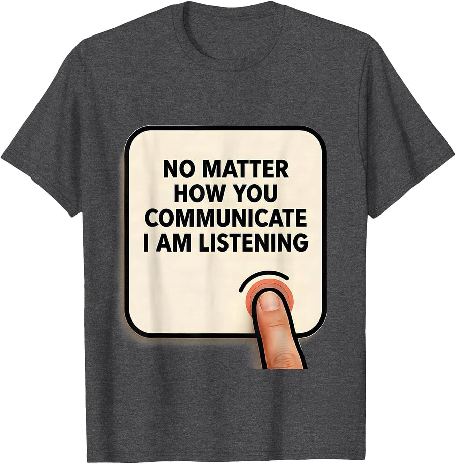 Men's No Matter How You Communicate, I Am Listening AAC SLP T-Shirt - Dark Heather Grey