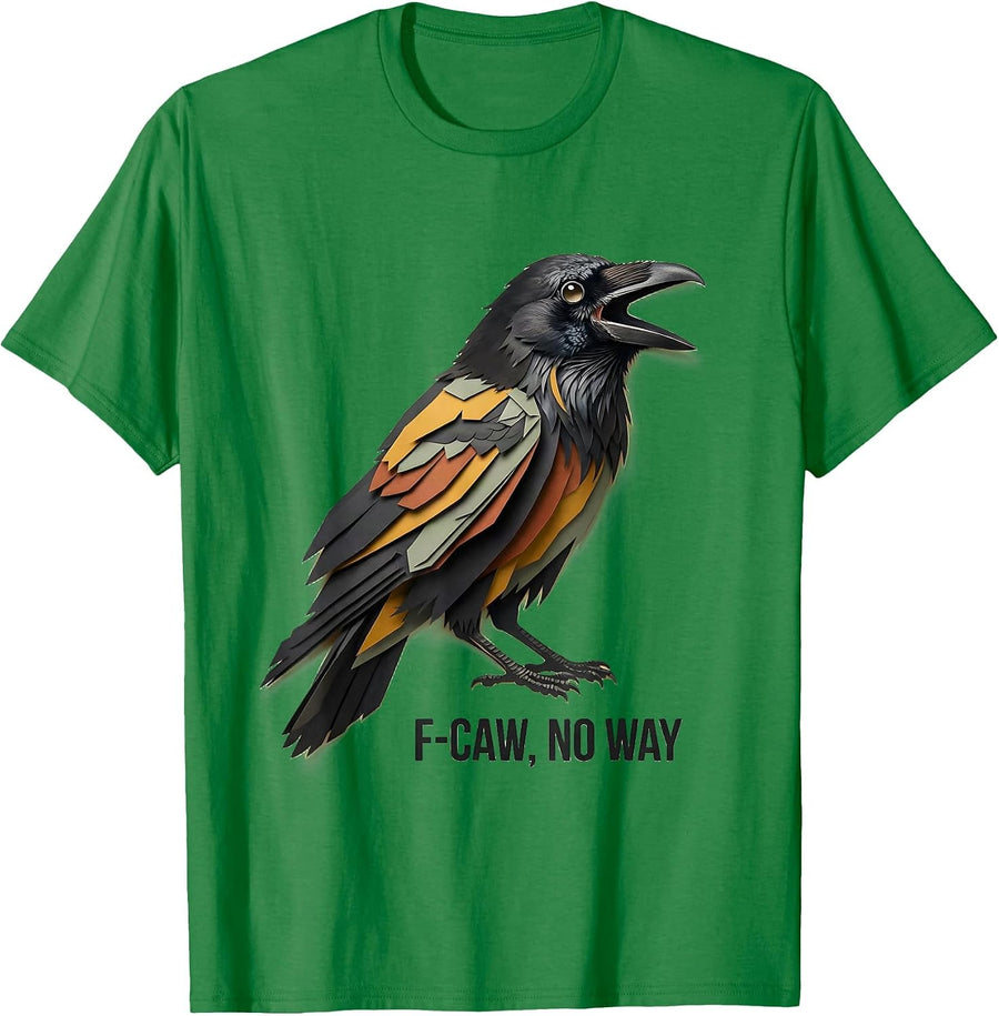 Men's F-Caw, No Way Paper Cutout Crow Bird Lover Dark Humor T-Shirt - Kelly Green