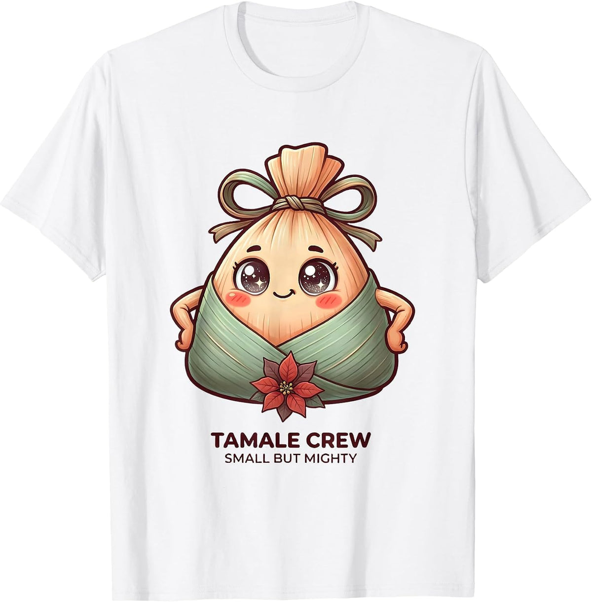 Men's Tamale Crew Small But Mighty Cute Kawaii Latino Heritage T-Shirt - White