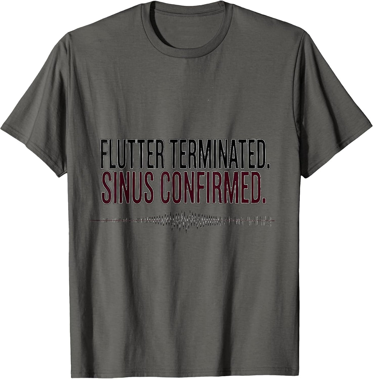 Men's FLUTTER TERMINATED SINUS CONFIRMED Funny Cardiology Nurse T-Shirt - Asphalt Grey
