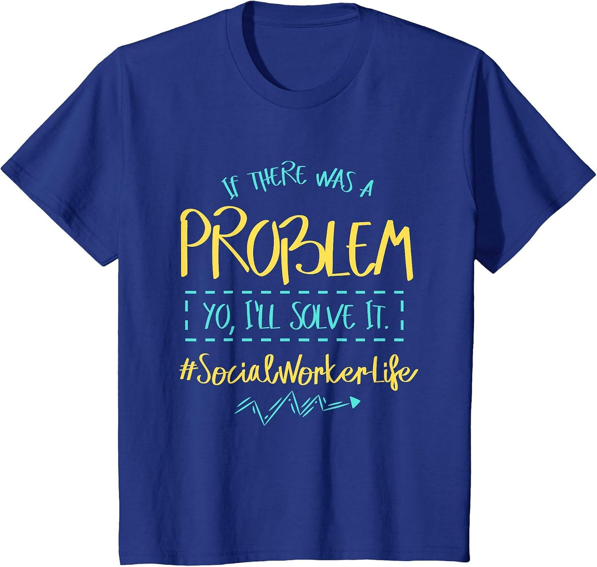 Problem Solver Community Helper Social Worker I Will Solve It T-Shirt - Royal Blue