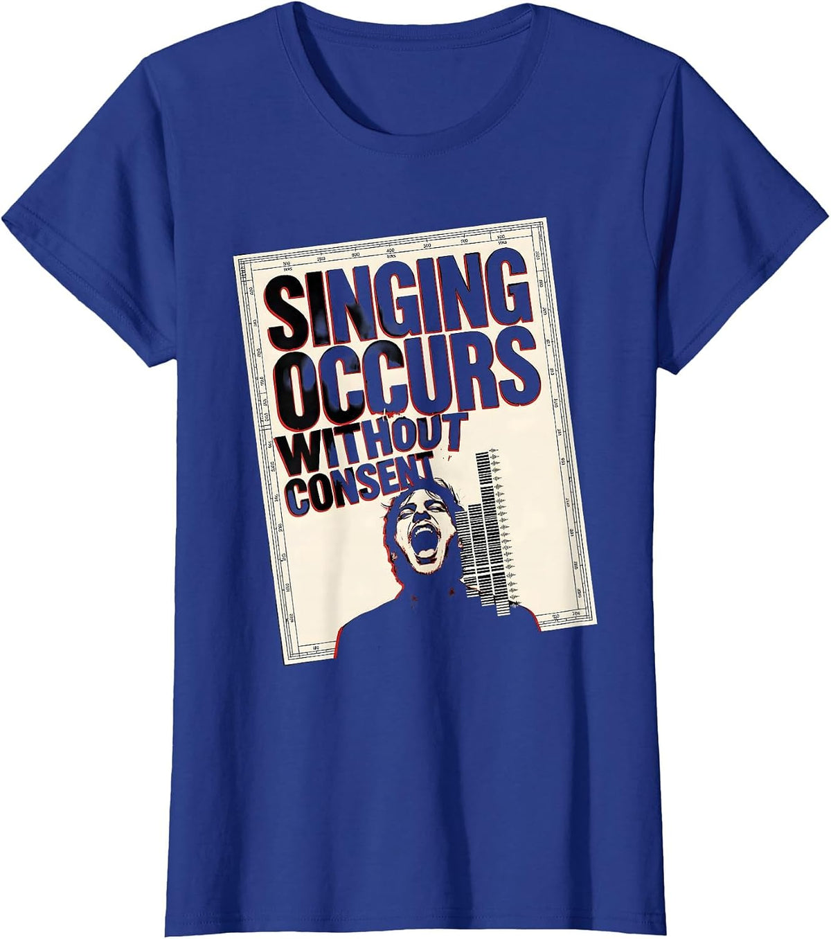 Women's Singing Occurs Without Consent Funny Choir Singer Gift T-Shirt - Royal Blue