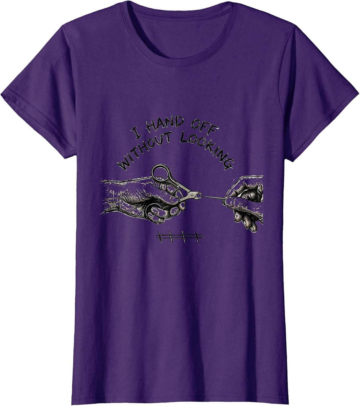 Women's I Hand Off Without Looking Funny Surgical Tech Scrub Tech T-Shirt - Purple