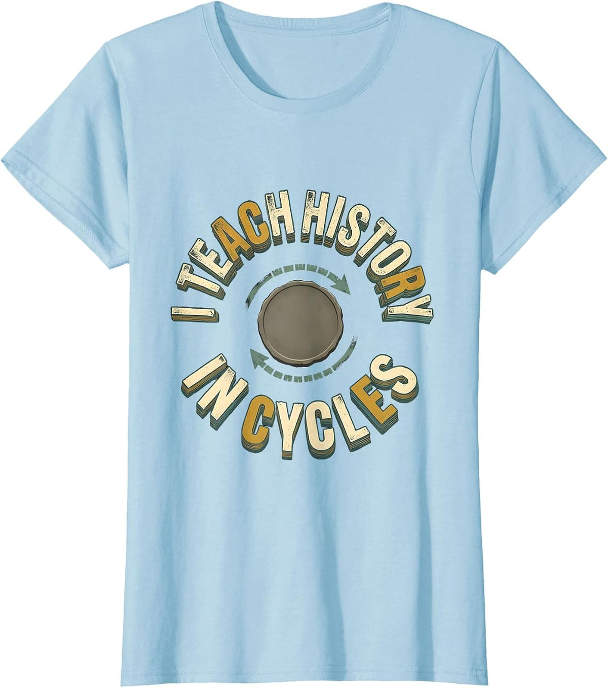 I Teach History In Cycles Funny History Teacher Back T-Shirt - Baby Blue
