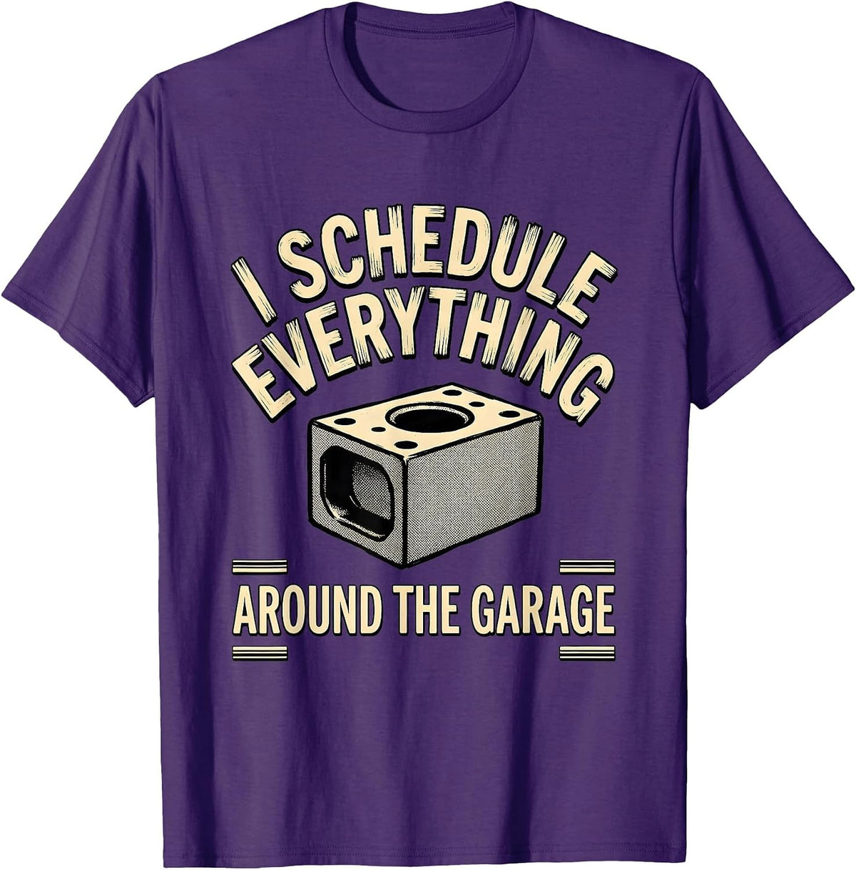 I Schedule Everything Around The Garage Funny Car Guy T-Shirt - Purple