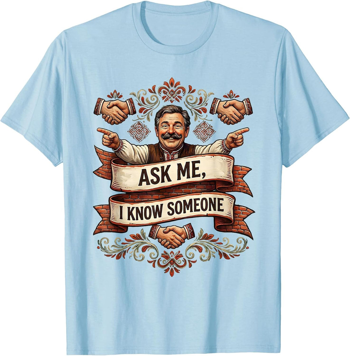 Men's I Cant But I Know A Guy Referral Humor Design T-Shirt - Baby Blue