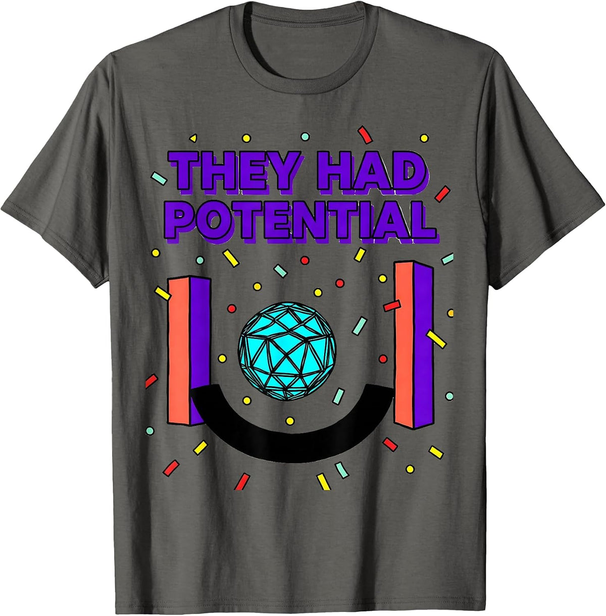 They Had Potential Funny Physics Joke T-Shirt - Asphalt Grey