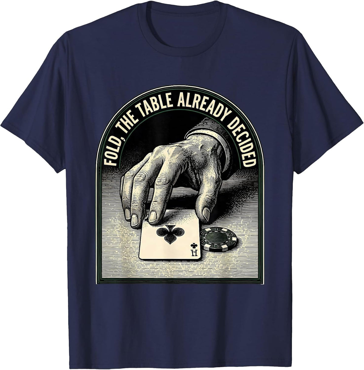 Fold, The Table Already Decided Funny Poker Humor Gambling T-Shirt - Navy Blue