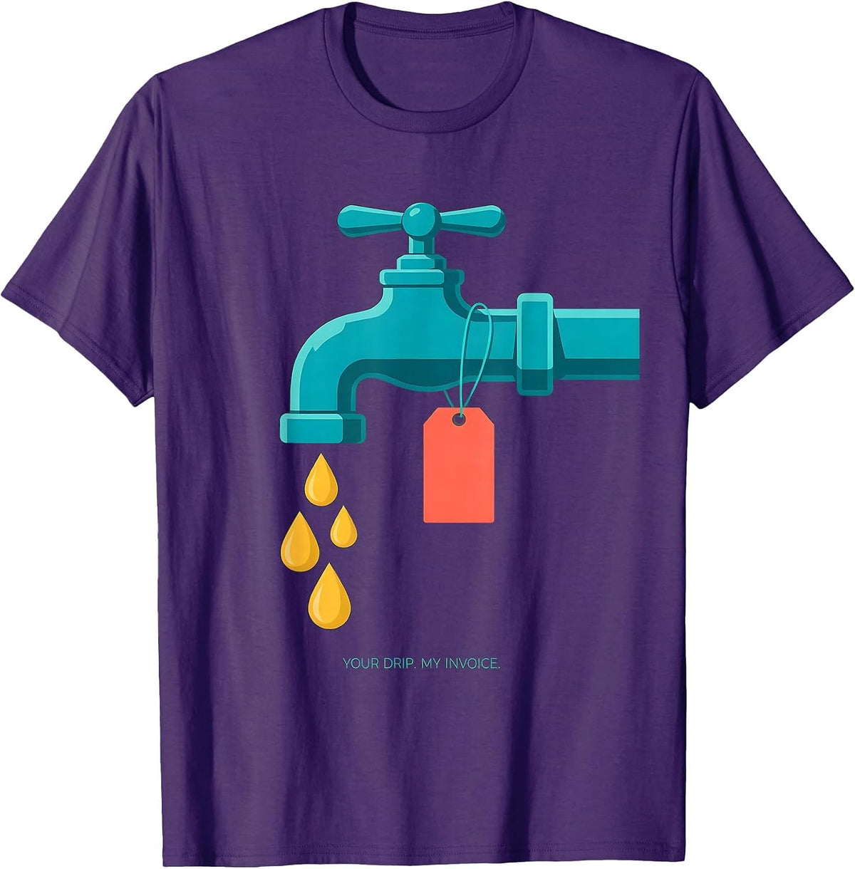 Men's Your Drip My Invoice Funny Plumber Pipefitter Gift T-Shirt - Purple