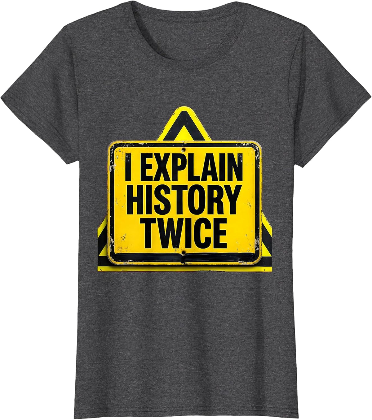 Women's I Explain History Twice Funny History Teacher Deadpan Humor T-Shirt - Dark Heather Grey