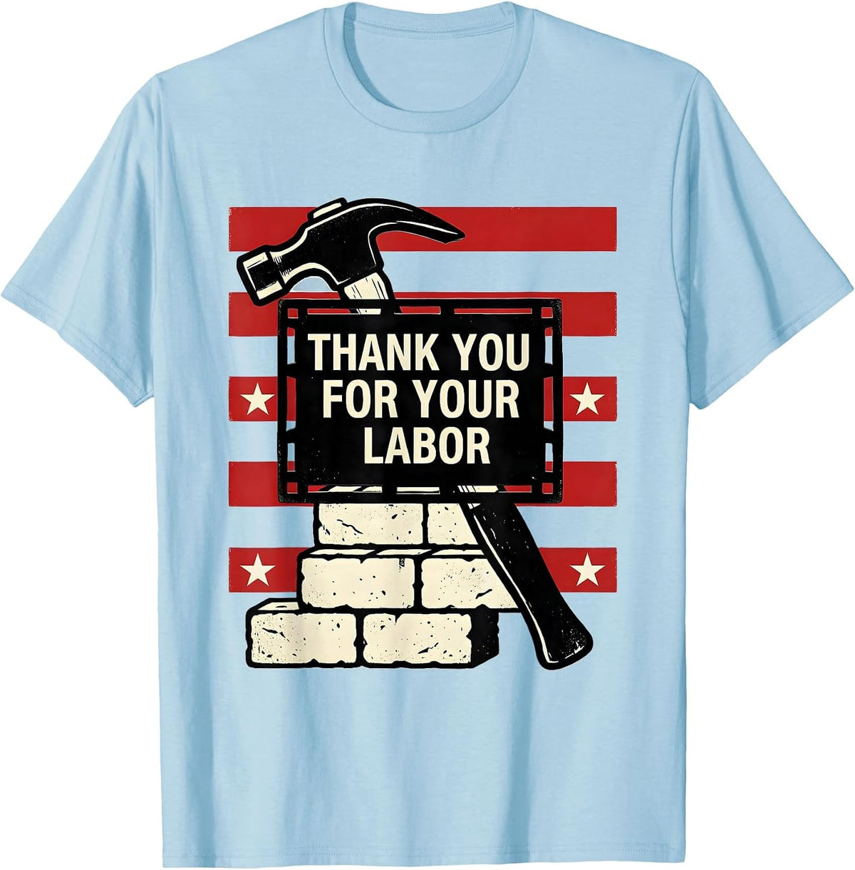 Men's Thank You For Your Labor Patriotic Labor Day Union Pride T-Shirt - Baby Blue