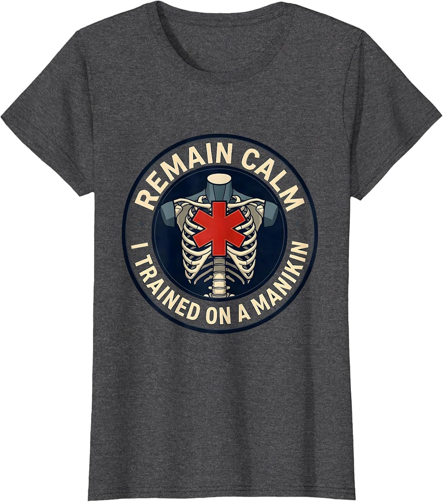 Women's Remain Calm I Trained On A Manikin Funny EMT Paramedic Gift T-Shirt - Dark Heather Grey