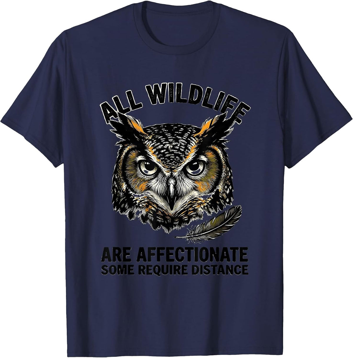 All Wildlife Are Affectionate Some Require Distance Funny T-Shirt - Navy Blue