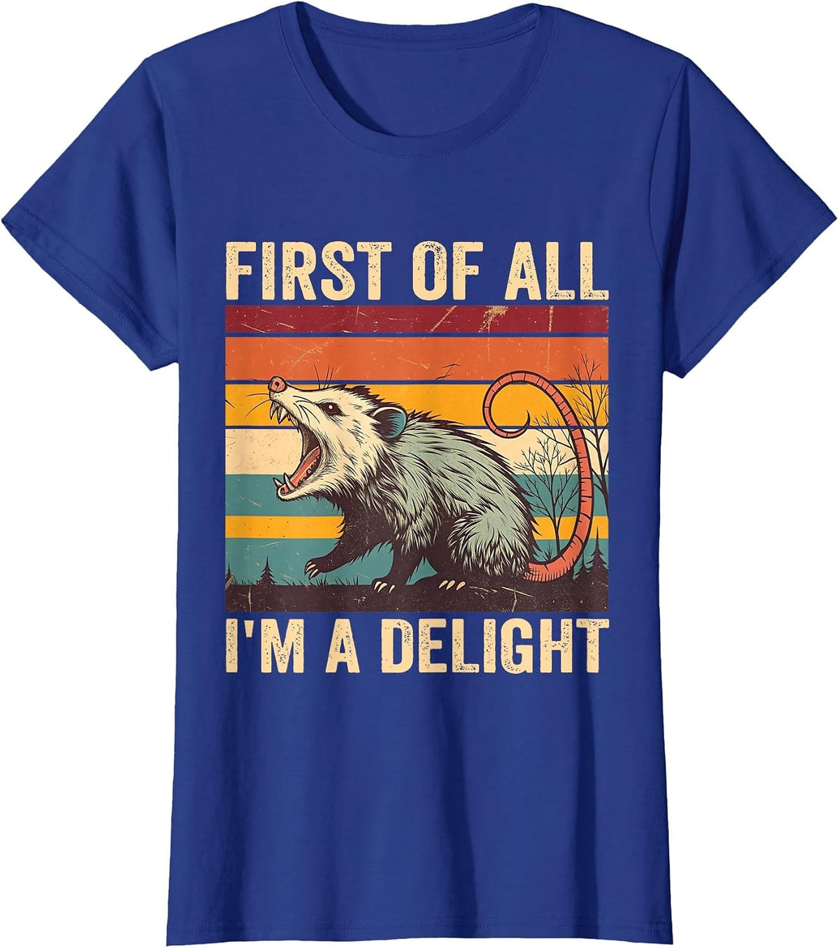 First of All I'm A Delight Angry Possum Opossum Sarcastic T-Shirt - Royal Blue