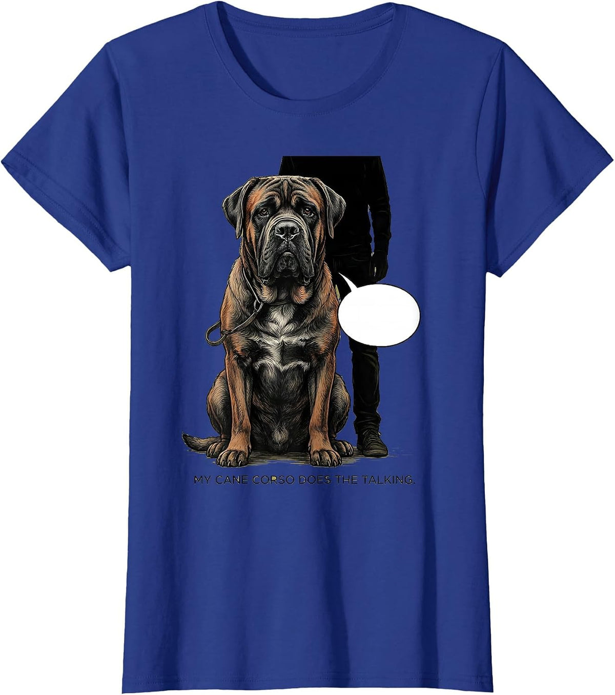 Women's My Cane Corso Does The Talking Funny Dog Owner Humor T-Shirt - Royal Blue