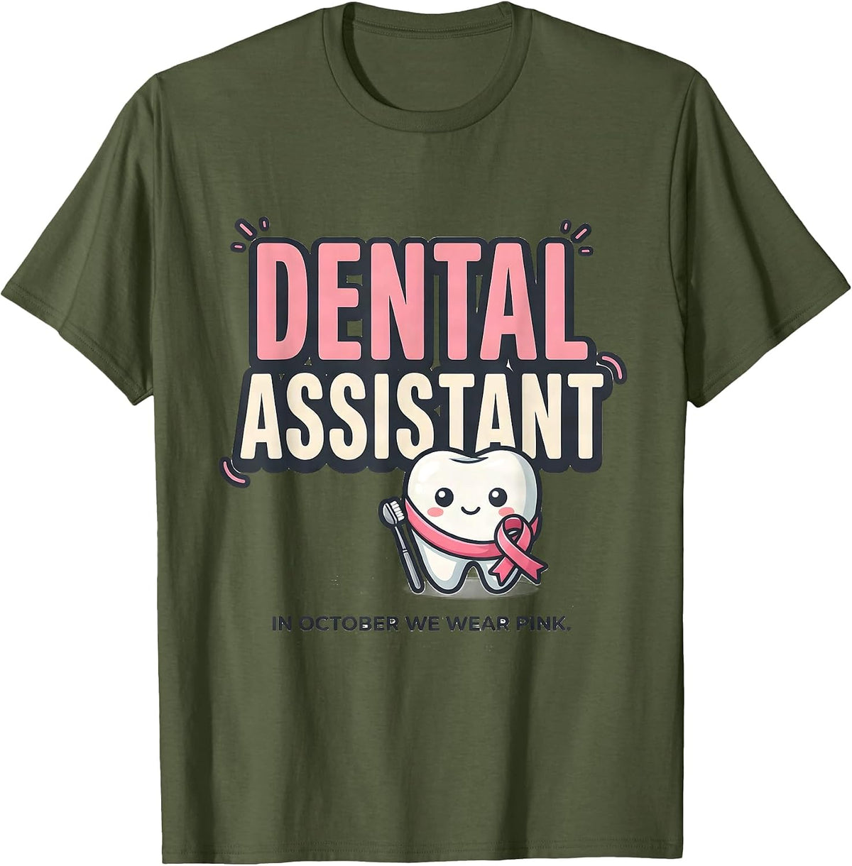 Men's Dental Assistant In October We Wear Pink Cute T-Shirt - Olive Green