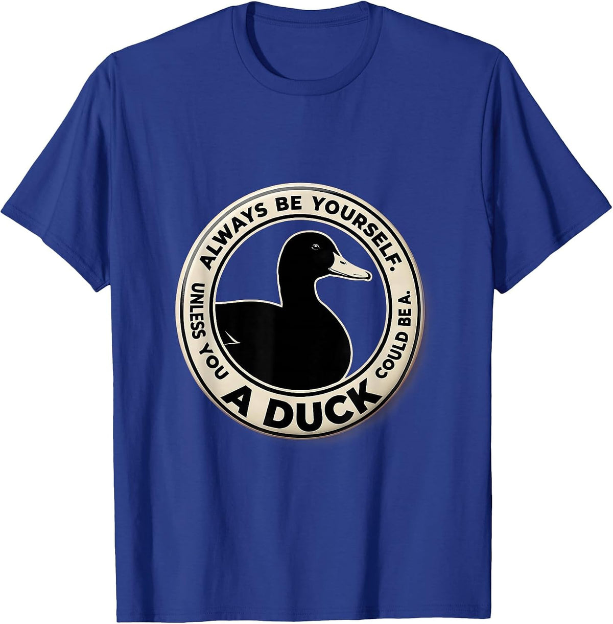 Men's Always Be Yourself Unless You Could Be A Duck Duck Lover T-Shirt - Royal Blue