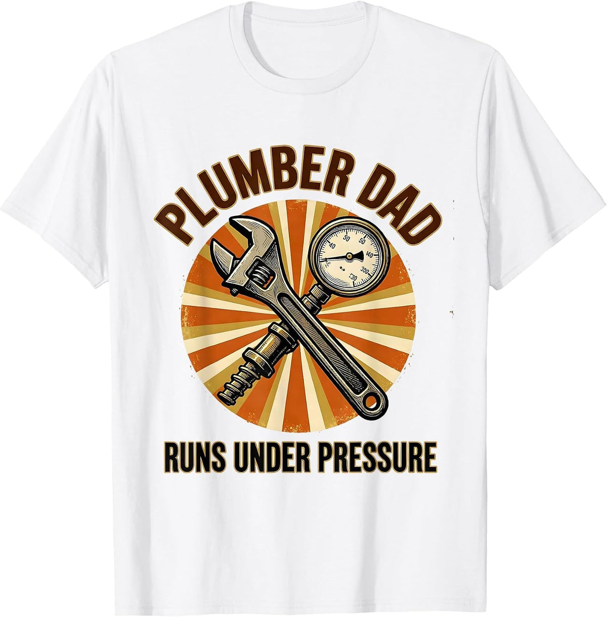 Men's Plumber Dad Runs Under Pressure Funny Skilled Trades Gift T-Shirt - White