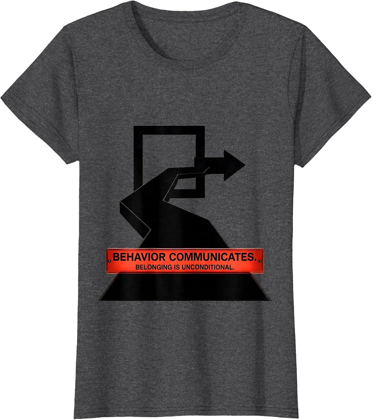 Women's Behavior Communicates Belonging Is Unconditional Special T-Shirt - Dark Heather Grey