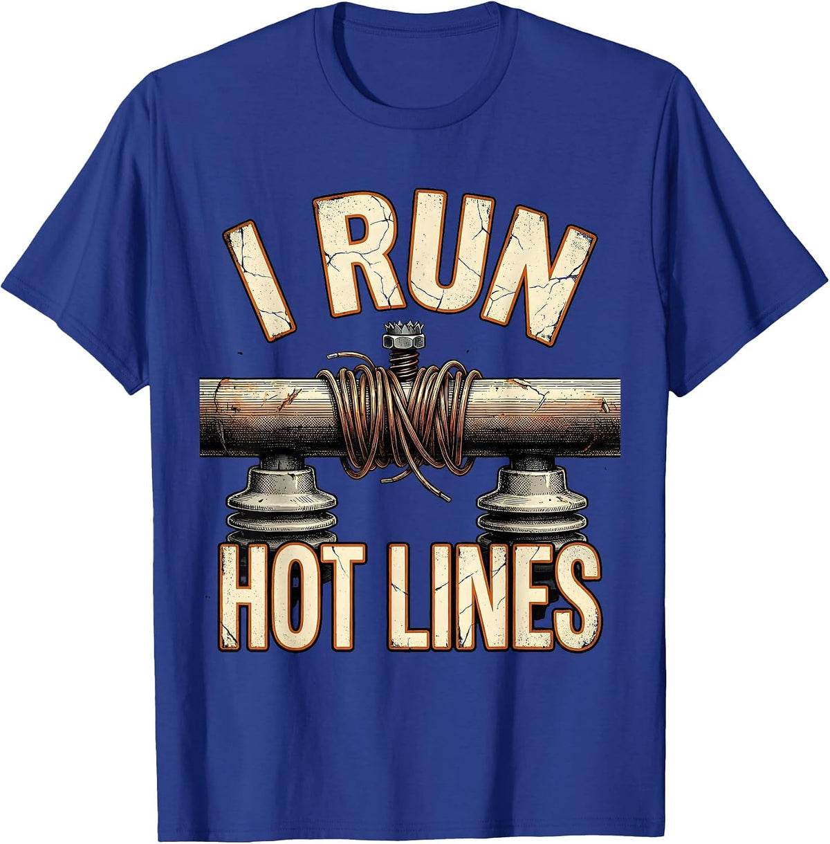 I Run Hot Lines Distressed Funny Electrician Lineman T-Shirt - Royal Blue
