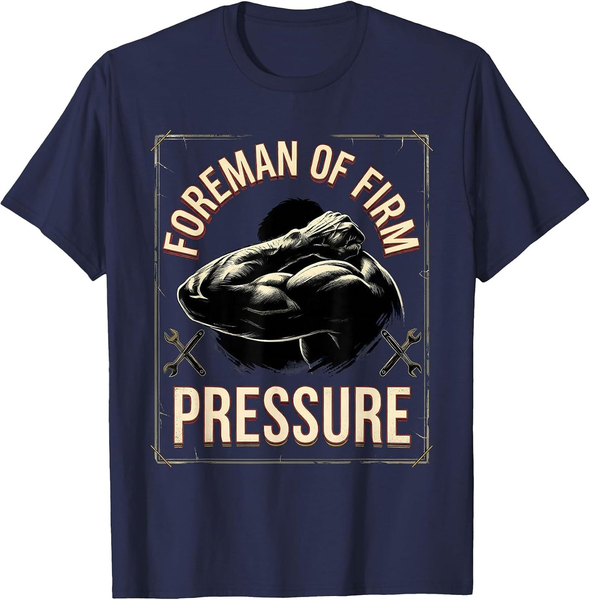 Foreman Of Firm Pressure Funny Massage Therapist T-Shirt - Navy Blue