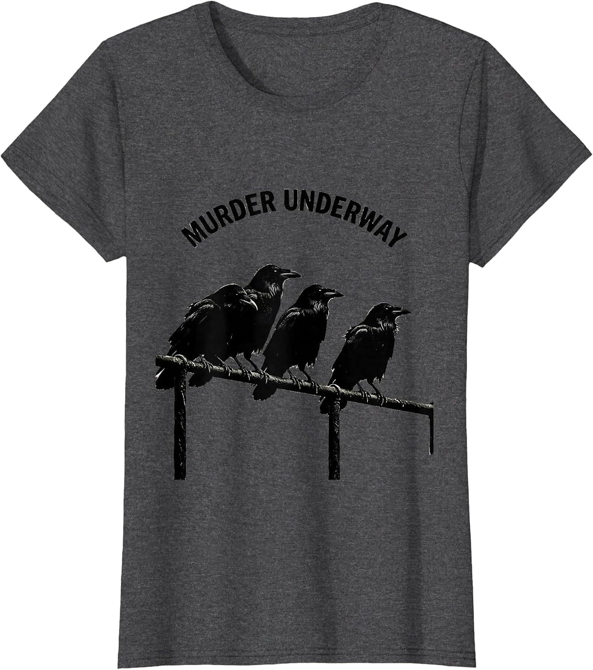Women's Murder Underway Dark Humor Crow Raven Gothic Bird Lover T-Shirt - Dark Heather Grey