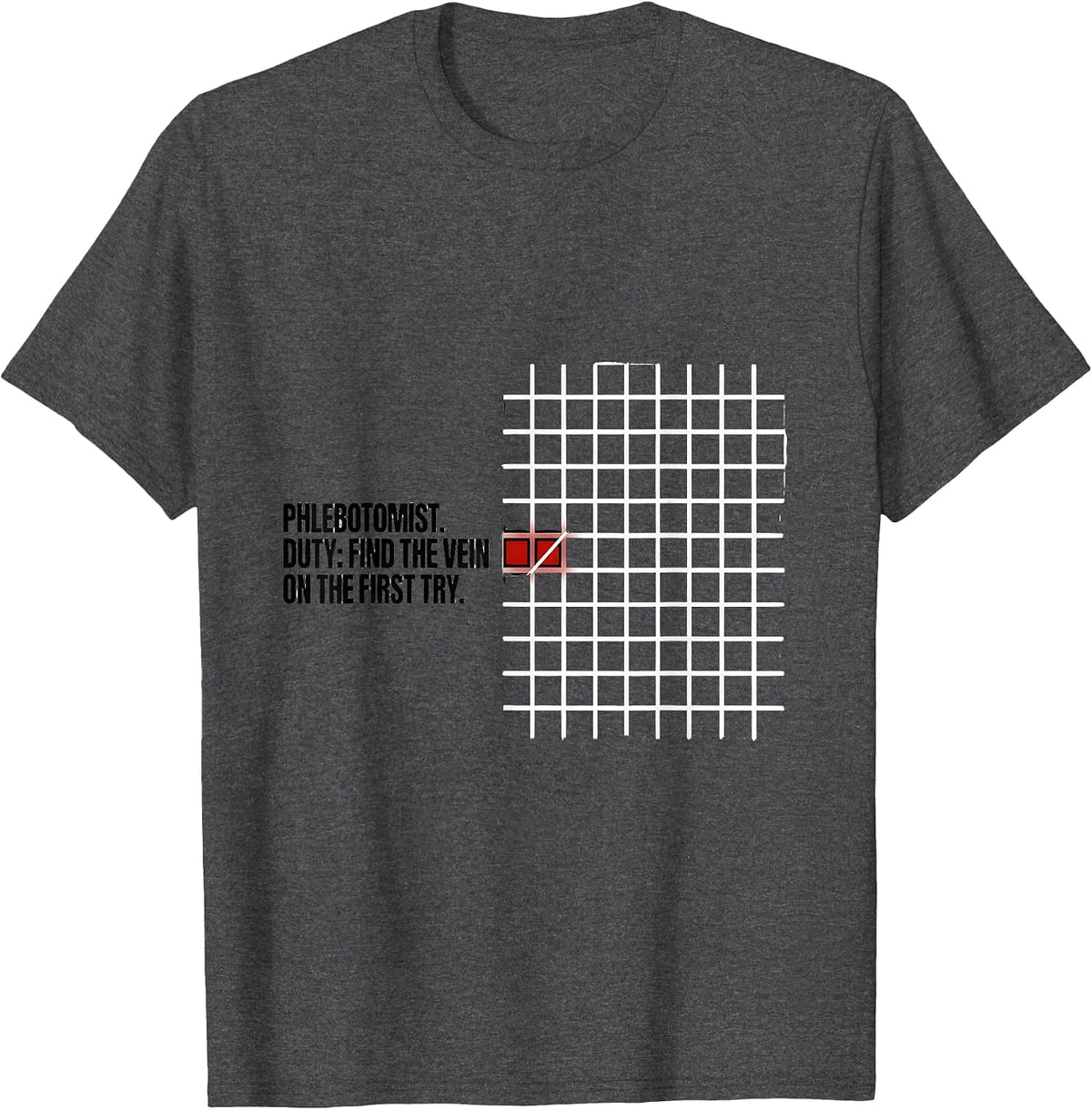 Phlebotomist. Duty: Find The Vein On The First Try Funny T-Shirt - Dark Heather Grey