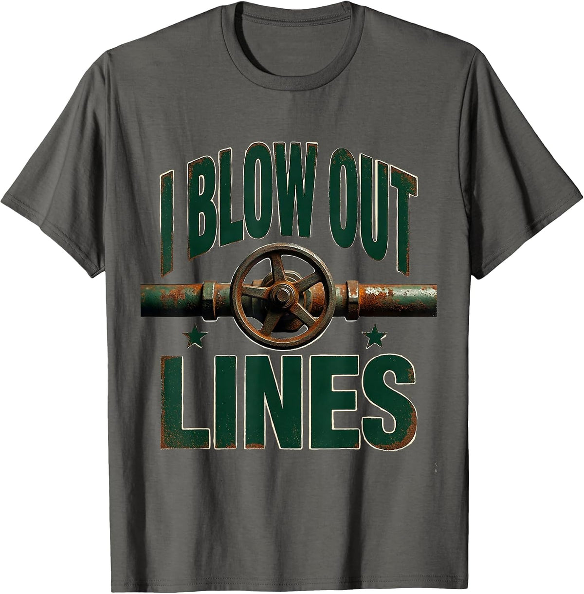 I Blow Out Lines Vintage Funny Plumber Pipefitter Gift T-Shirt - Asphalt Grey