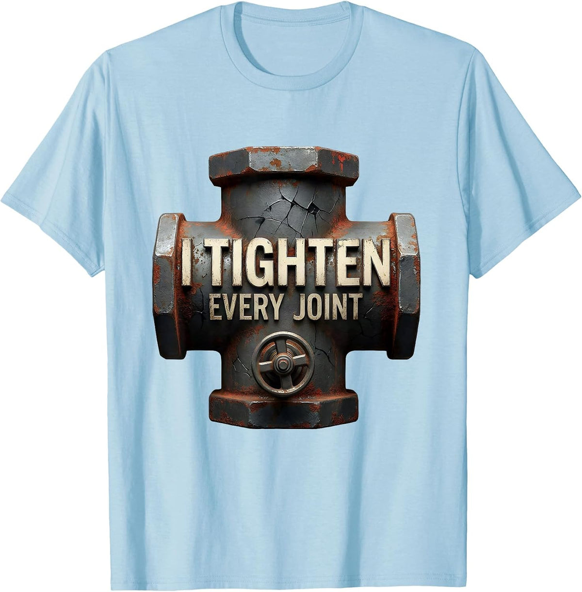 Men's I Tighten Every Joint Funny Plumber Pipefitter Steamfitter T-Shirt - Baby Blue