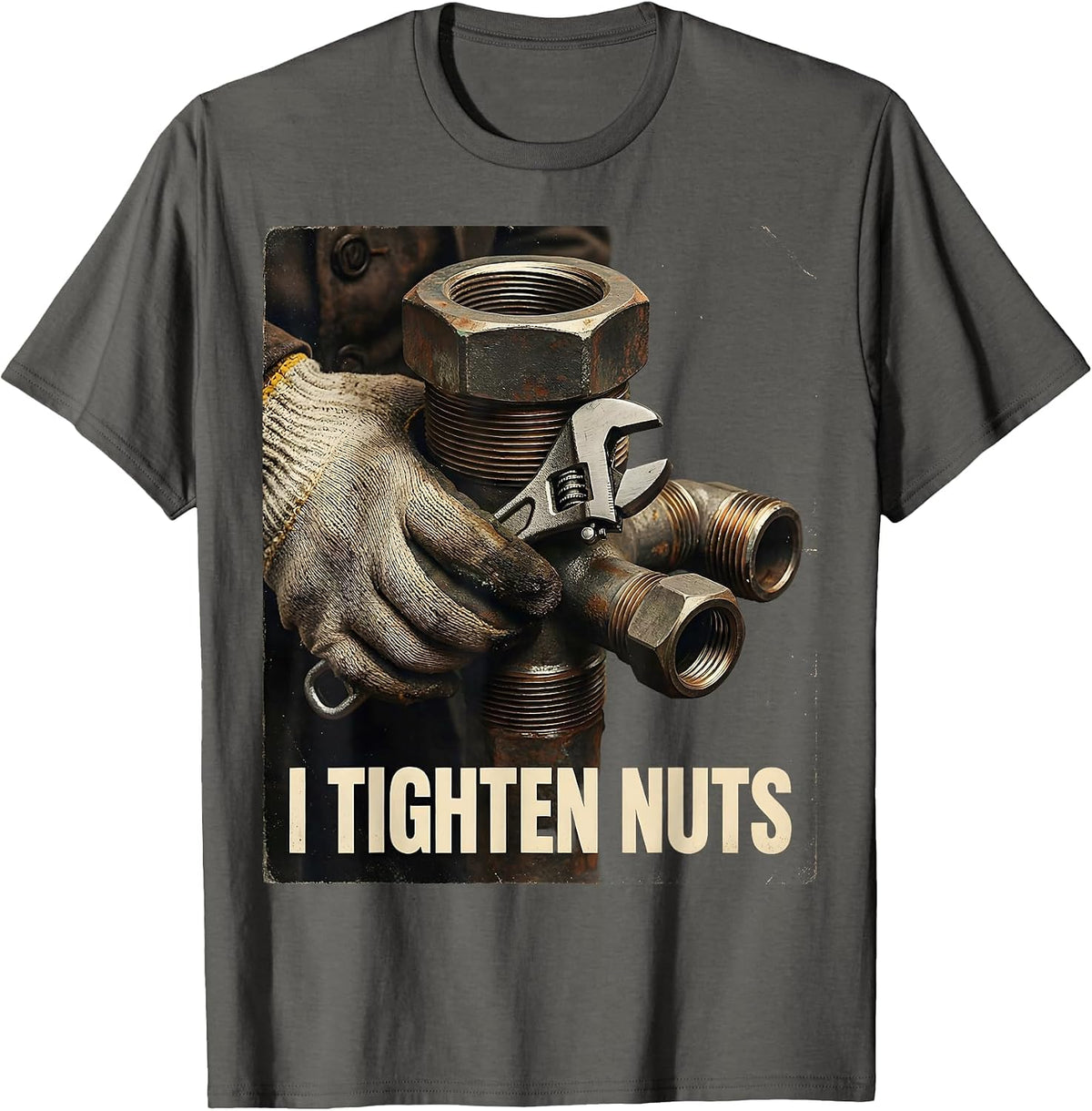 I Tighten Nuts Vintage Funny Plumber Pipefitter Steamfitter T-Shirt - Asphalt Grey