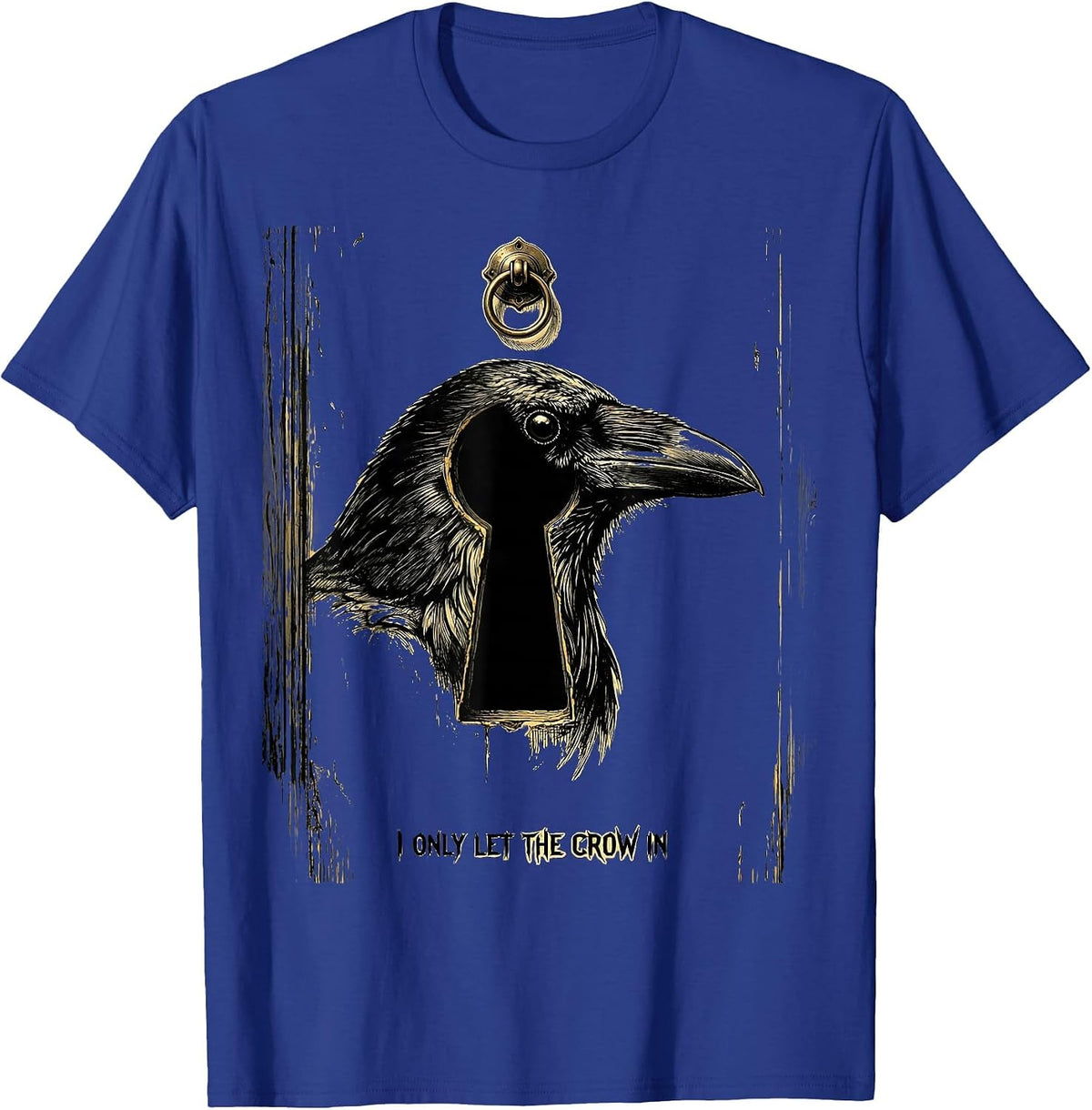 Men's I Only Let The Crow In Funny Crow Humor Gothic Dark Pun T-Shirt - Royal Blue