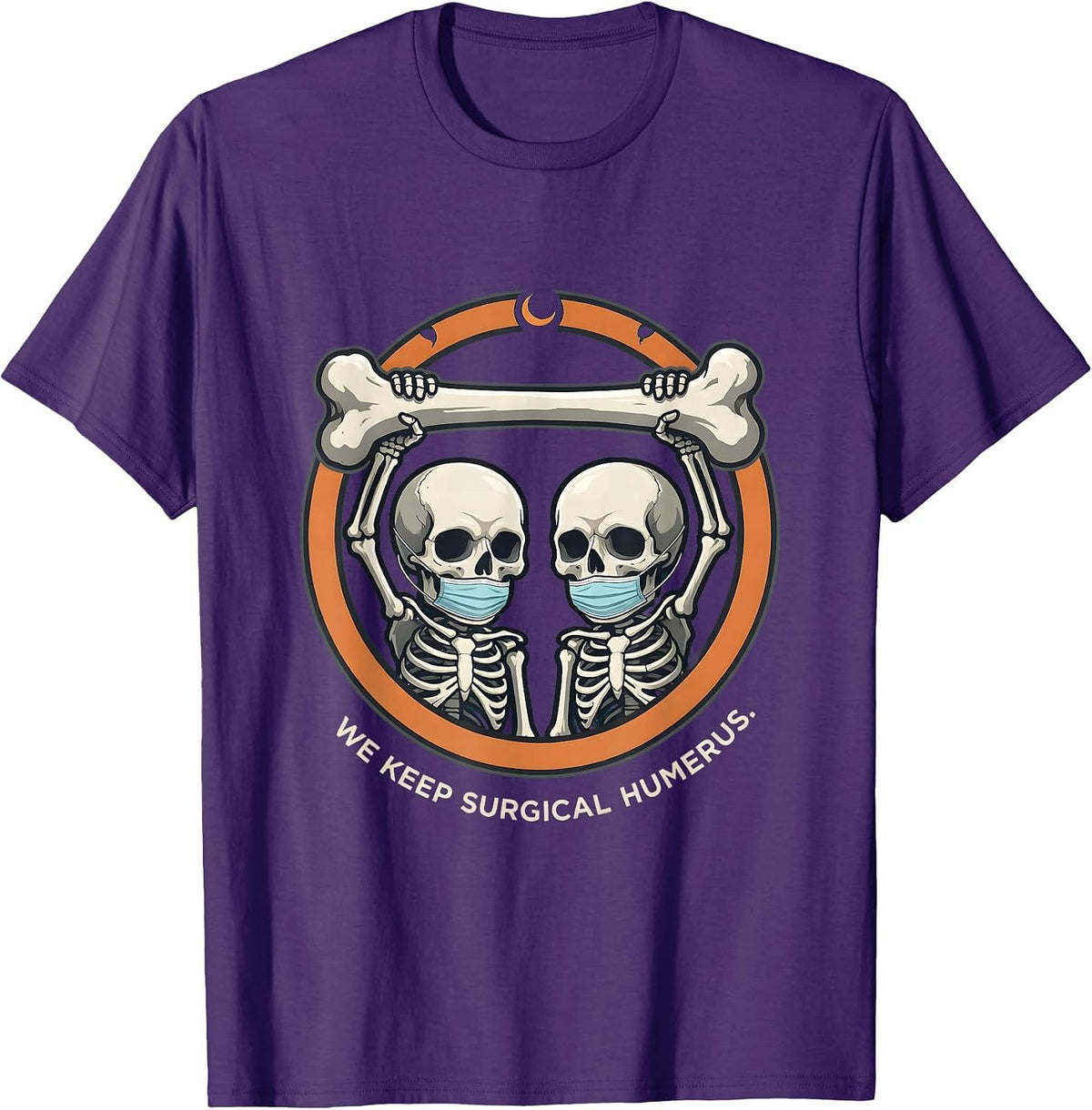 Men's We Keep Surgical Humerus Funny Skeleton Halloween Costume T-Shirt - Purple