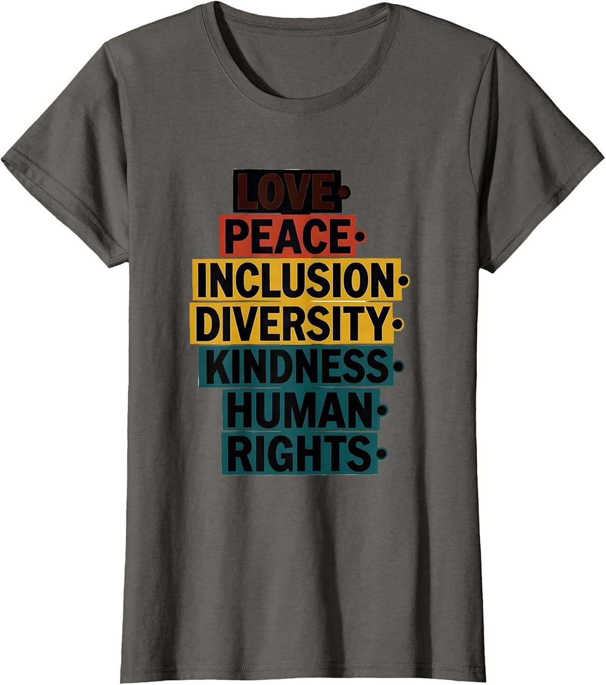 Women's Love Peace Inclusion Diversity Kindness Human Rights T-Shirt - Asphalt Grey