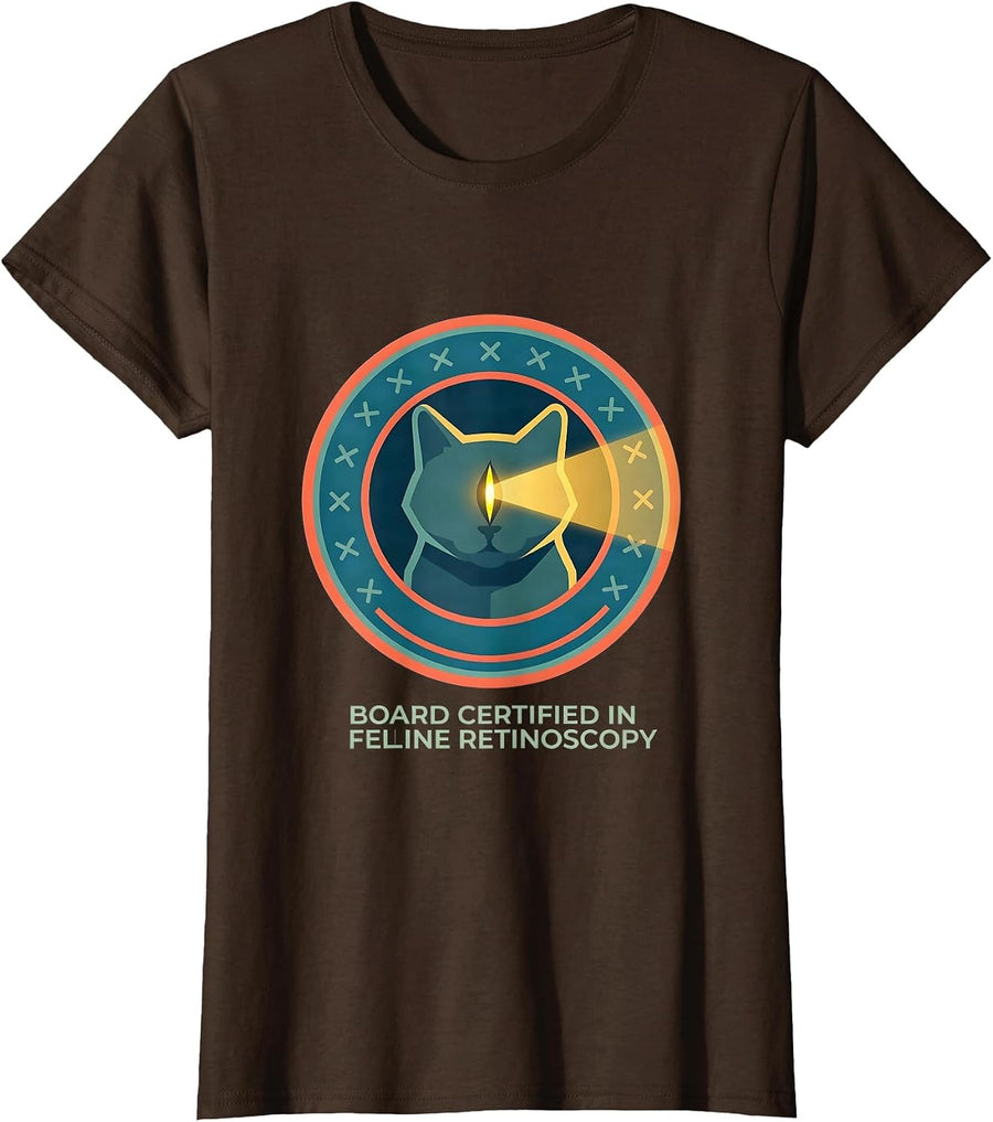Women's Board Certified in Feline Retinoscopy Funny Optometrist Cat T-Shirt - Brown