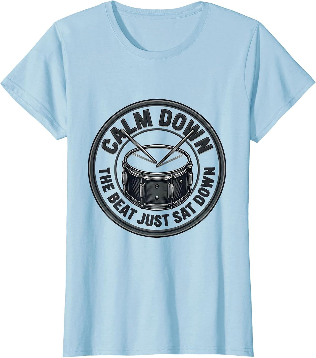Women's Calm Down, The Beat Just Sat Down Funny Drummer Drumset T-Shirt - Baby Blue
