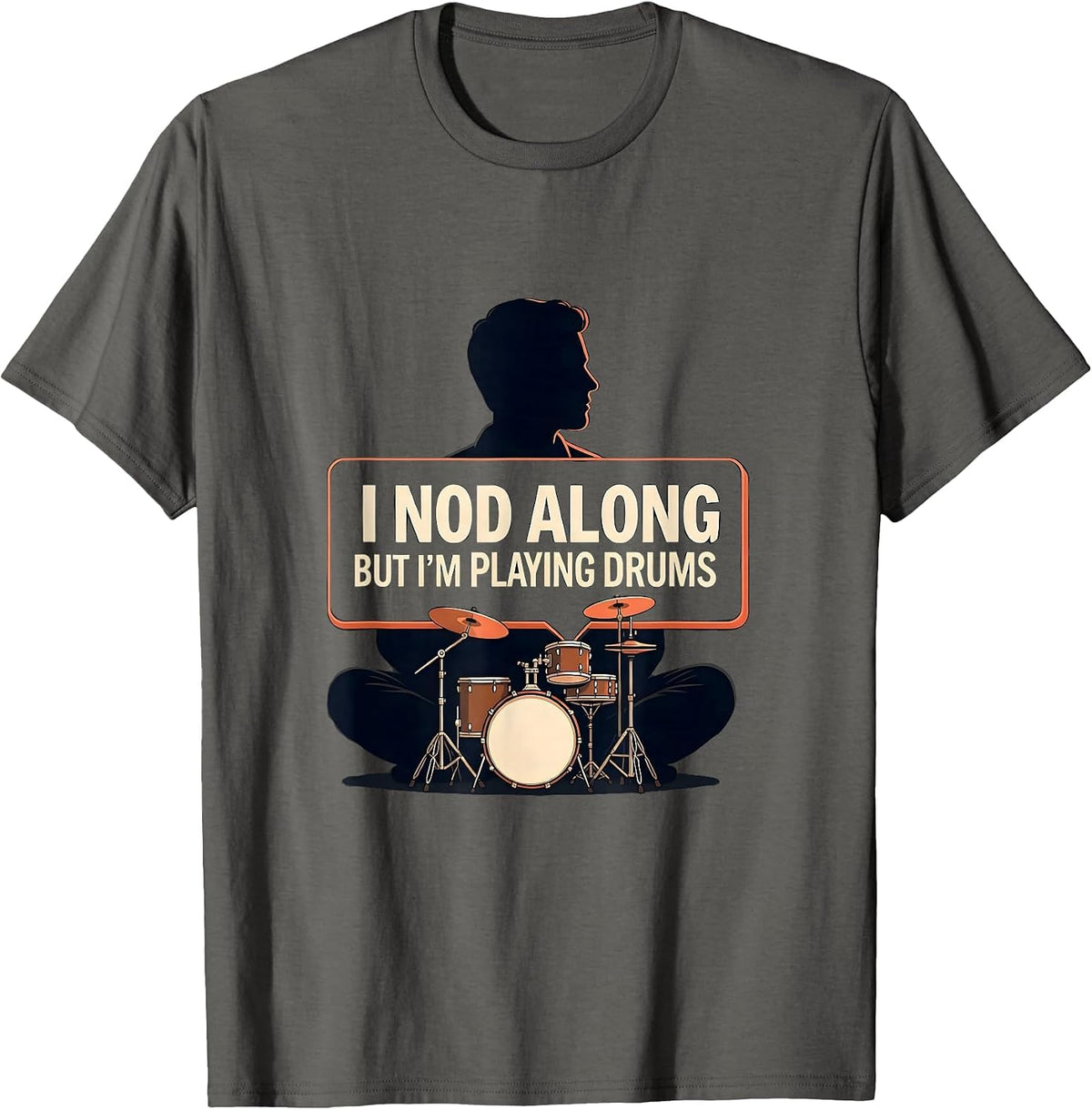 I Nod Along, But I'm Playing Drums Funny Drummer Drum Set T-Shirt - Asphalt Grey