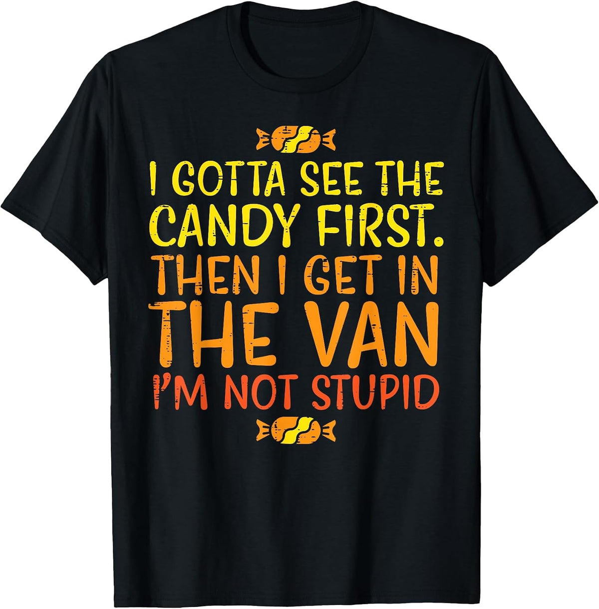 Halloween Gotta See Candy First Van Funny Costume Women Men T-Shirt - Black