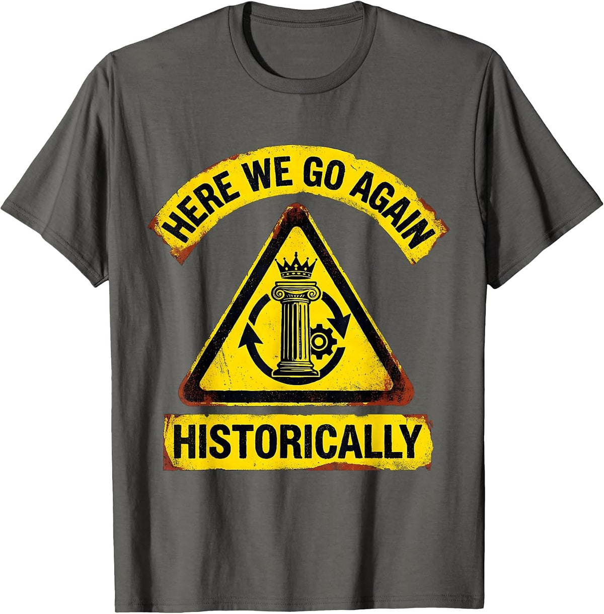 Men's Here We Go Again Historically Funny History Teacher Buff T-Shirt - Asphalt Grey