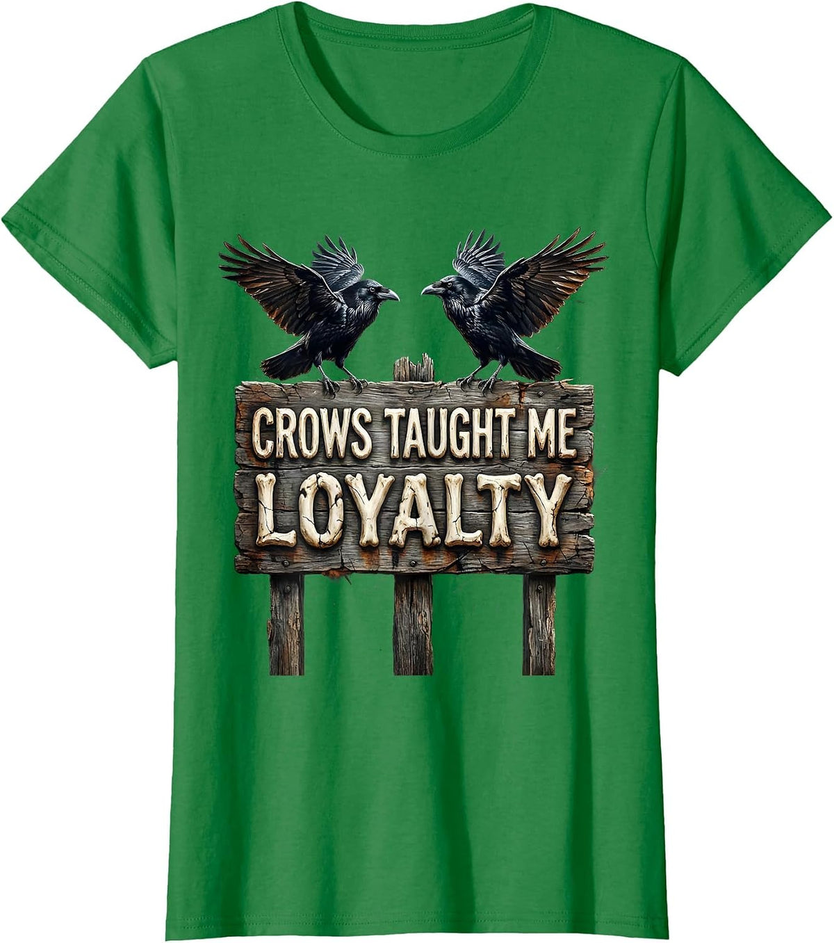 Women's Crows Taught Me Loyalty Crow Design T-Shirt - Kelly Green