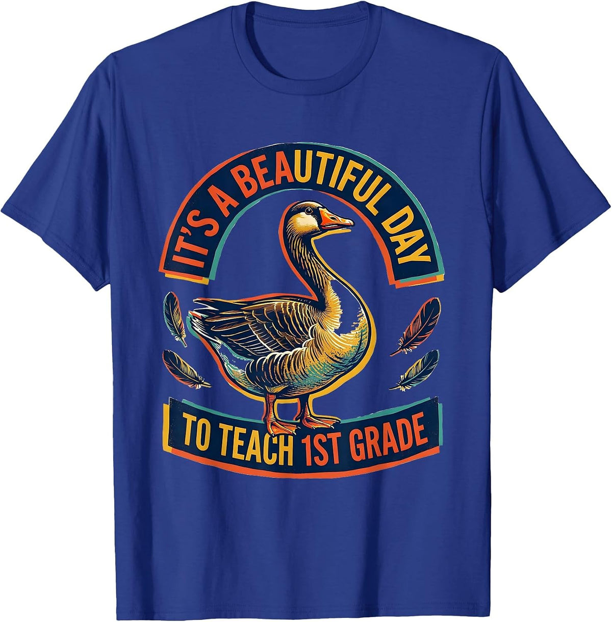 Men's It's A Beautiful Day To Teach 1st Grade Teacher T-Shirt - Royal Blue